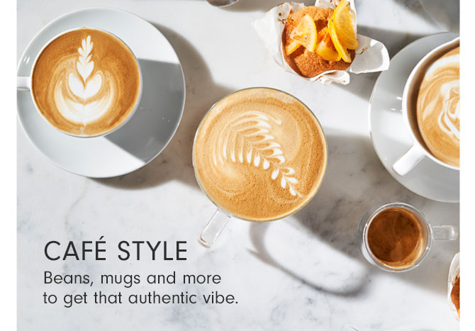 CAFÉ STYLE - Beans, mugs and more to get that authentic vibe.