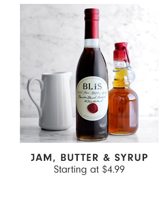 JAM, BUTTER & SYRUP - Starting at $4.99