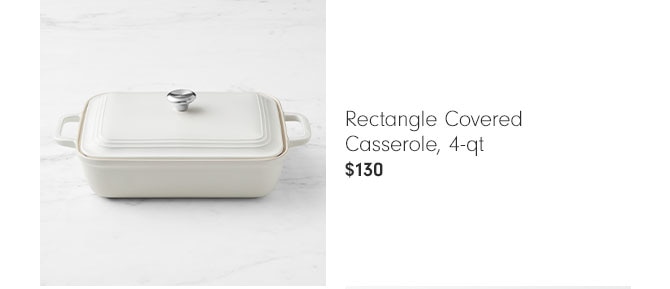 Rectangle Covered Casserole, 4qt - $130