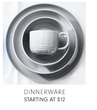 DINNERWARE STARTING AT $12