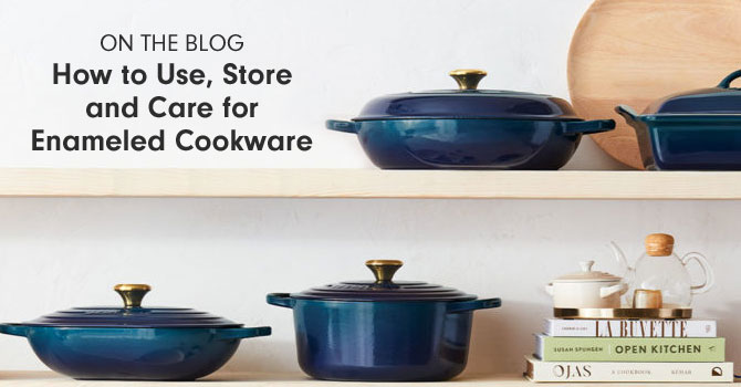 ON THE BLOG - How to Use, Store and Care for Enameled Cookware