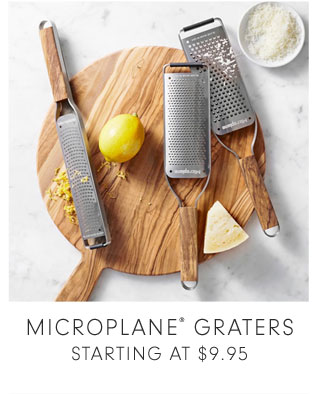 MICROPLANE® GRATERS - STARTING AT $9.95