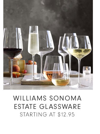 WILLIAMS SONOMA ESTATE GLASSWARE STARTING AT $12.95