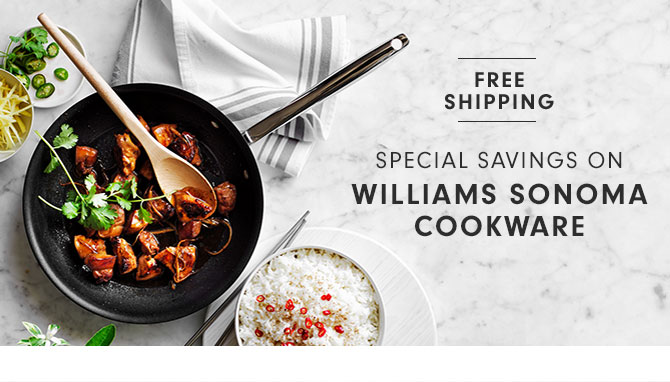 SPECIAL SAVINGS ON WILLIAMS SONOMA COOKWARE