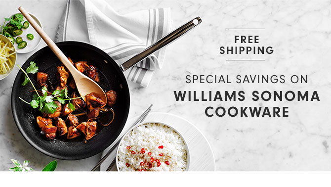 FREE SHIPPING - SPECIAL SAVINGS ON WILLIAMS SONOMA COOKWARE