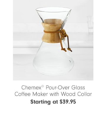 Chemex® Pour-Over Glass Coffee Maker with Wood Collar - Starting at $39.95