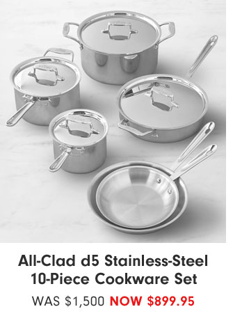 All-Clad d5 Stainless-Steel 10-Piece Cookware Set - NOW $899.95