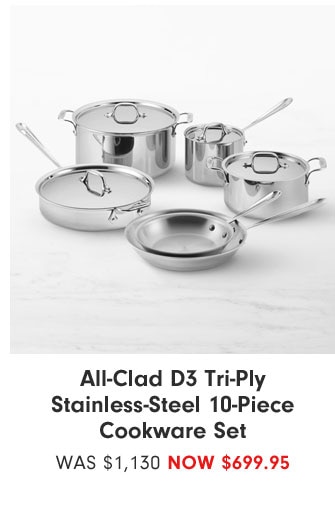 All-Clad D3 Tri-Ply Stainless-Steel 10-Piece Cookware Set - NOW $699.95