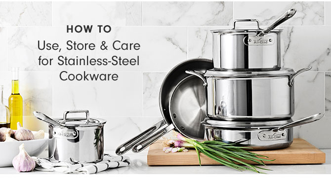 HOW TO Use, Store & Care for Stainless-Steel Cookware