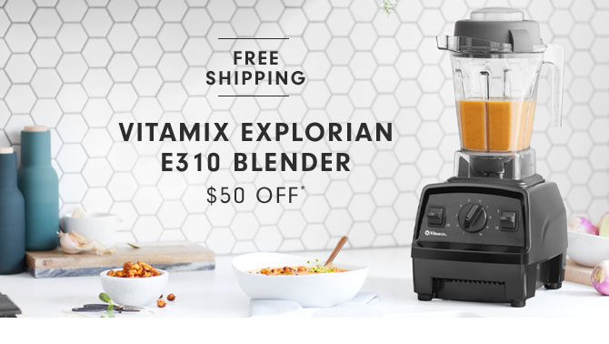 VITAMIX EXPLORIAN E310 BLENDER $50 OFF*