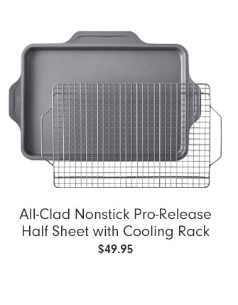 All-Clad Nonstick Pro-Release Half Sheet with Cooling Rack $49.95