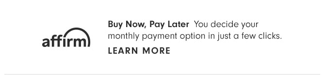 Buy Now, Pay Later - You decide your monthly payment option in just a few clicks.