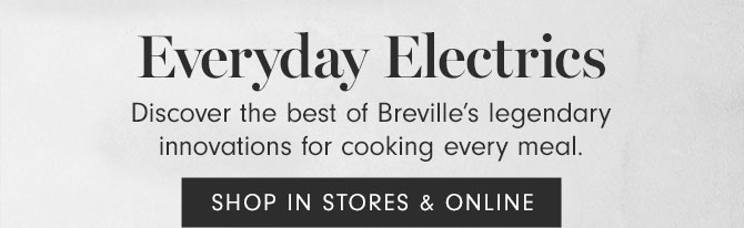 Everyday Electrics - SHOP IN STORES & ONLINE