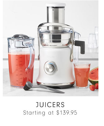 JUICERS - Starting at $139.95