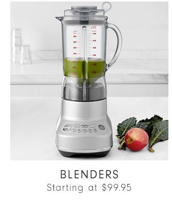 BLENDERS - Starting at $99.95