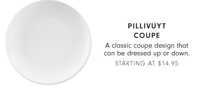 PILLIVUYT COUPE - A classic coupe design that can be dressed up or down. STARTING AT $14.95