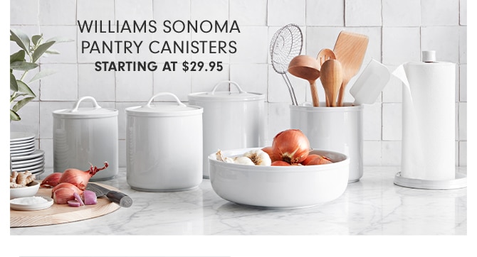 WILLIAMS SONOMA PANTRY CANISTERS - STARTING AT $29.95