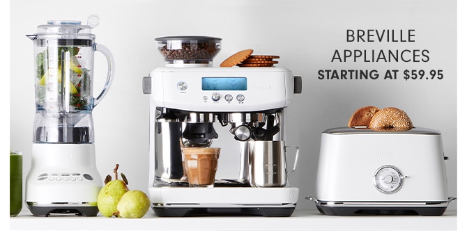 BREVILLE APPLIANCES - STARTING AT $59.95