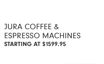 JURA COFFEE & ESPRESSO MACHINES - STARTING AT $1599.95