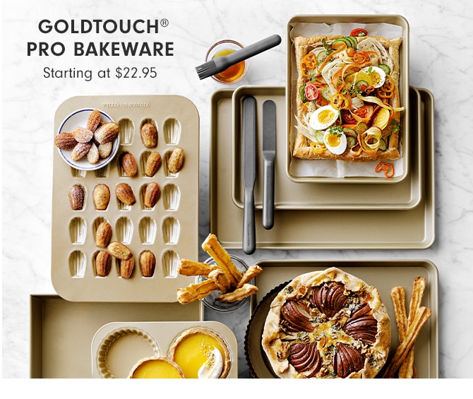  GOLDTOUCH® PRO BAKEWARE - Starting at $22.95