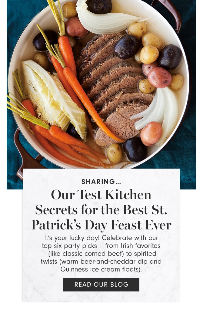 SHARING - Our Test Kitchen Secrets for the Best St. Patrick’s Day Feast Ever - READ OUR BLOG