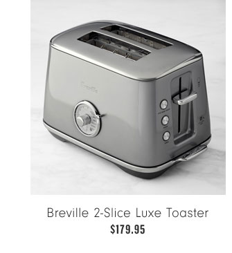 Breville 2-Slice Luxe Toaster $179.95