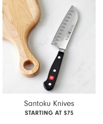 Santoku Knives - STARTING AT $69.95