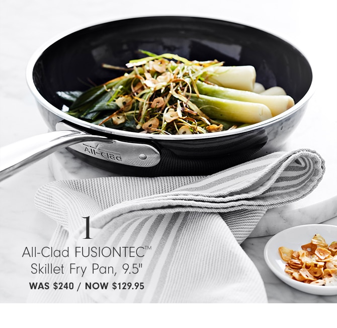 All-Clad FUSIONTEC™ Skillet Fry Pan, 9.5" - Now $129.95