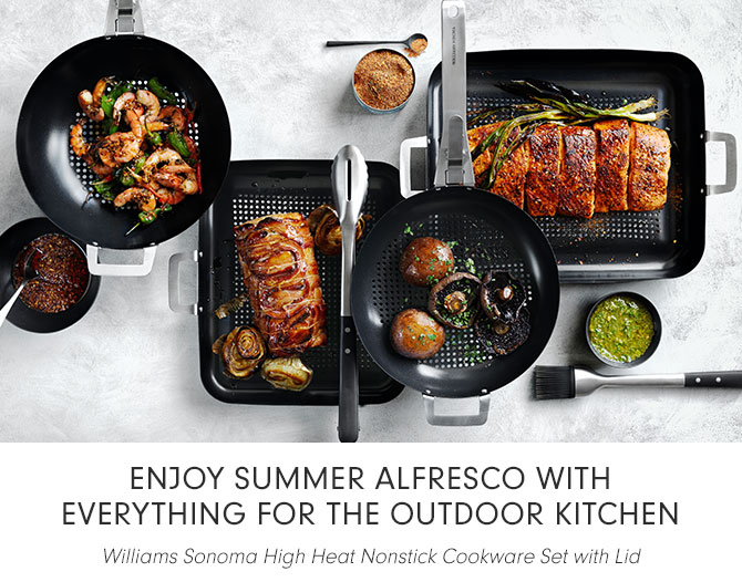 ENJOY SUMMER ALFRESCO WITH EVERYTHING FOR THE OUTDOOR KITCHEN - Williams Sonoma High Heat Nonstick Cookware Set with Lid