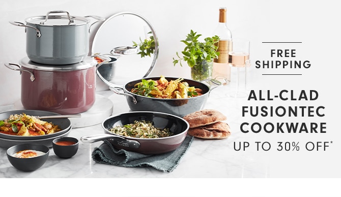 ALL-CLAD FUSIONTEC COOKWARE - UP TO 30% OFF*