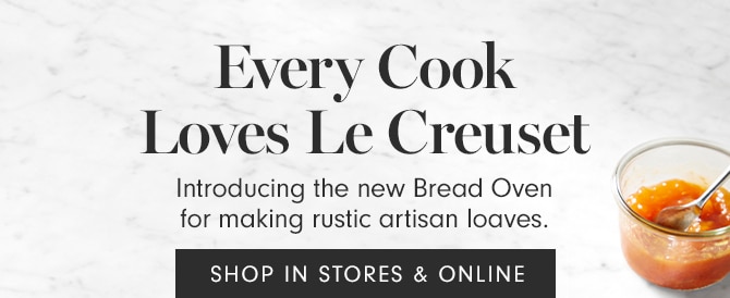 Every Cook Love Le Creuset - SHOP IN STORES & ONLINE