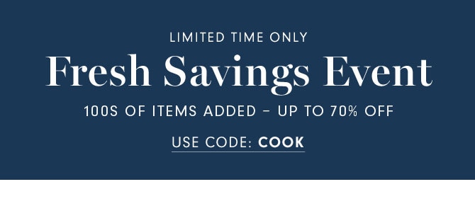 LIMITED TIME ONLY - Fresh Savings Event - 100S OF ITEMS ADDED - UP TO 70% OFF - USE CODE: COOK