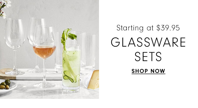 Starting at $39.95 - GLASSWARE SETS - SHOP NOW