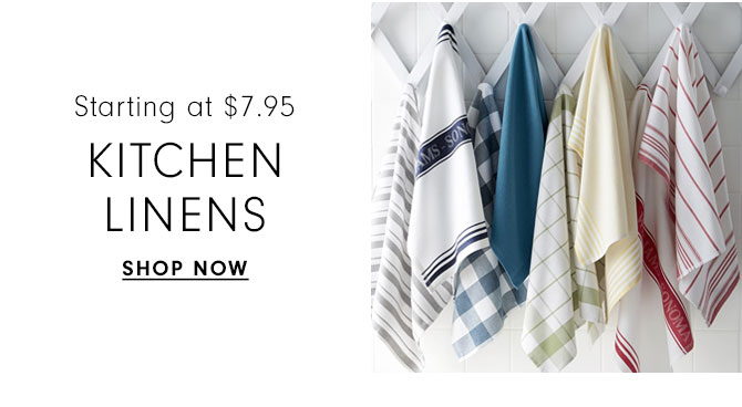 Starting at $7.95 - KITCHEN LINENS - SHOP NOW