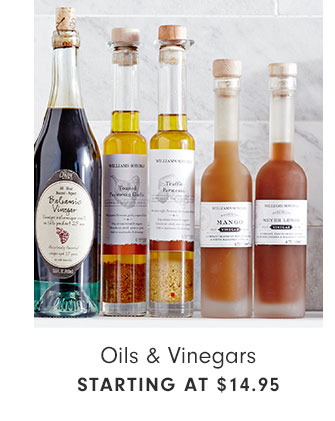 Oils & Vinegars - STARTING AT $14.95