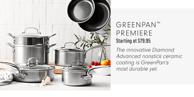 GREENPAN™ PREMIERE - Starting at $79.95