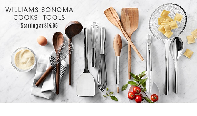 WILLIAMS SONOMA COOKS’ TOOLS - Starting at $5.95