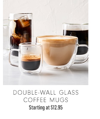 DOUBLE-WALL GLASS COFFEE MUGS - Starting at $12.95