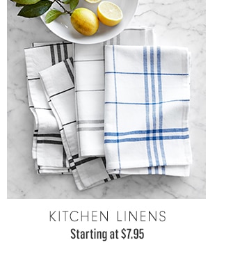 KITCHEN LINENS - Starting at $7.95