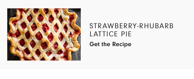 STRAWBERRY-RHUBARB LATTICE PIE - Get the Recipe