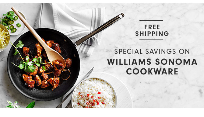 SPECIAL SAVINGS ON WILLIAMS SONOMA COOKWARE