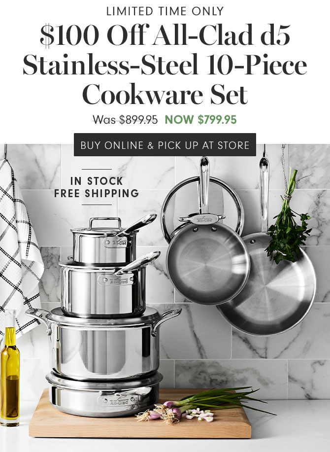 LIMITED TIME ONLY - $100 Off All-Clad d5 Stainless-Steel 10-Piece Cookware Set - NOW $799.95