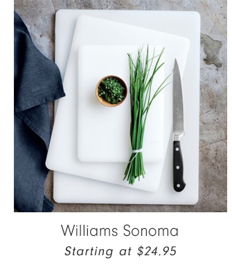 Williams Sonoma - Starting at $24.95