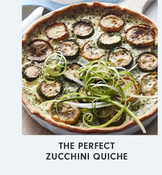 THE PERFECT ZUCCHINI QUICHE