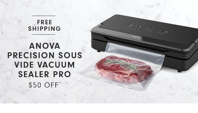 ANOVA PRECISION SOUS VIDE VACUUM SEALER PRO - $50 OFF*