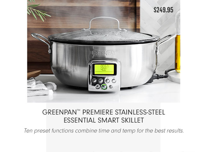 GREENPAN™ PREMIERE STAINLESS-STEEL ESSENTIAL SMART SKILLET - Ten preset functions combine time and temp for the best results.