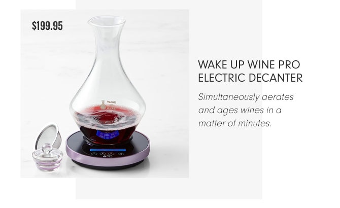 WAKE UP WINE PRO ELECTRIC DECANTER - Simultaneously aerates and ages wines in a matter of minutes.