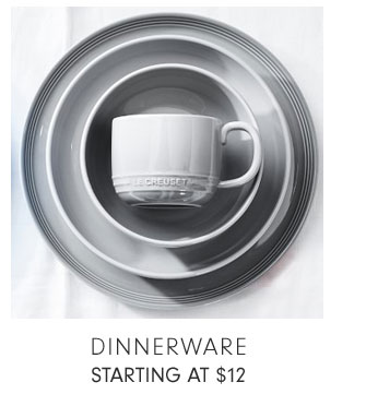 DINNERWARE STARTING AT $12