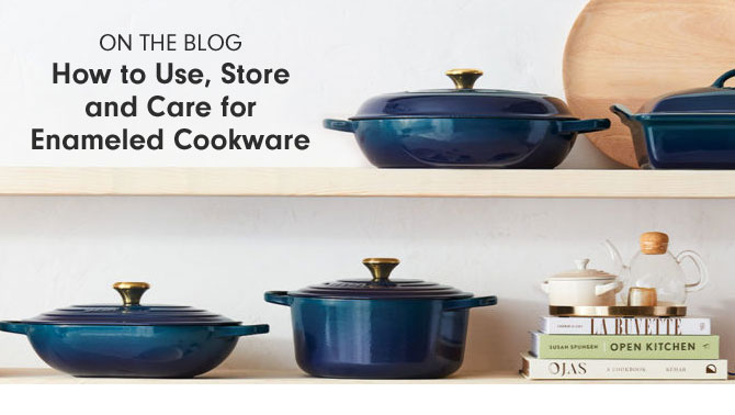 ON THE BLOG - How to Use, Store and Care for Enameled Cookware