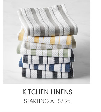 KITCHEN LINENS STARTING AT $7.95